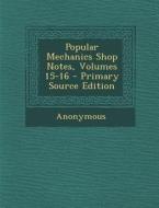 Popular Mechanics Shop Notes, Volumes 15-16 di Anonymous edito da Nabu Press