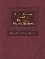 Christmas Carol di Charles Dickens, Arthur Rackham edito da Nabu Press