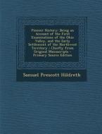 Pioneer History: Being an Account of the First Examinations of the Ohio Valley, and the Early Settlement of the Northwest Territory; Ch di Samuel Prescott Hildreth edito da Nabu Press