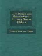 CAM Design and Manufacture - Primary Source Edition di Frederic Burnham Jacobs edito da Nabu Press