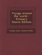 Voyage Around the World di George Anson, Richard Walter edito da Nabu Press