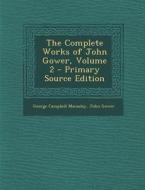 The Complete Works of John Gower, Volume 2 - Primary Source Edition di G. C. Macaulay, John Gower, George Campbell Macaulay edito da Nabu Press