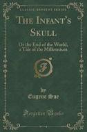 The Infant's Skull di Eugene Sue edito da Forgotten Books
