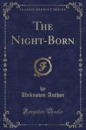 The Night-born (classic Reprint) di Unknown Author edito da Forgotten Books