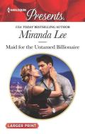 Maid for the Untamed Billionaire di Miranda Lee edito da HARLEQUIN SALES CORP