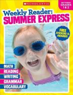 Weekly Reader: Summer Express (Between Grades 1 & 2) Workbook di Scholastic Teaching Resources, Scholastic edito da SCHOLASTIC TEACHING RES