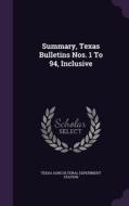 Summary, Texas Bulletins Nos. 1 To 94, Inclusive edito da Palala Press
