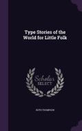 Type Stories Of The World For Little Folk di Ruth Thompson edito da Palala Press
