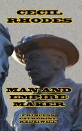 Cecil Rhodes Man and Empire-Maker di Princess Catherine Radziwill edito da Blurb