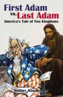 First Adam Vs Last Adam: America's Tale of Two Kingdoms di Rodney Hempel edito da ELM HILL BOOKS