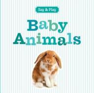 Baby Animals di Sterling Publishing Company edito da Sterling Publishing Co Inc
