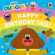 Hey Duggee: Happy Birthday, Tag! di Hey Duggee edito da Bbc Children's Books