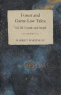 Forest And Game-Law Tales; Vol III di Harriet Martineau edito da Osler Press