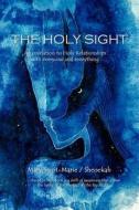 The Holy Sight di Mary Saint-Marie edito da Authorhouse