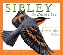 Sibley Calendar: The Birder's Year di David Allen Sibley edito da Sellers Publishing