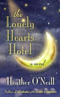 The Lonely Hearts Hotel di Heather O'Neill edito da THORNDIKE PR