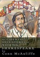 The Accidental Adventures of Young Shakespeare di Conn McAuliffe edito da Booksurge Publishing