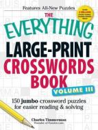 The Everything Large-Print Crosswords Book, Volume III di Charles Timmerman edito da Adams Media Corporation