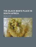 The Black Man's Place In South Africa di Peter Nielsen edito da Rarebooksclub.com