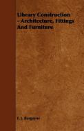 Library Construction - Architecture, Fittings and Furniture di F. J. Burgoyne edito da Upton Press