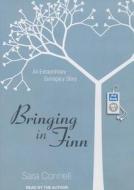 Bringing in Finn: An Extraordinary Surrogacy Story di Sara Connell edito da Tantor Media Inc