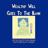 Wealthy Will Goes to the Bank di Christine Deegan edito da America Star Books