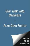 Star Trek: Into Darkness di Alan Dean Foster edito da Simon & Schuster Ltd