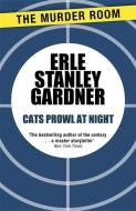Cats Prowl at Night di Erle Stanley Gardner edito da The Murder Room