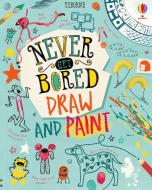Never Get Bored Draw And Paint di James Maclaine, Sarah Hull edito da Usborne Publishing Ltd
