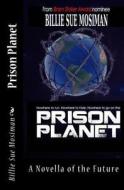 Prison Planet di Billie Sue Mosiman edito da Createspace