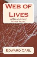Web of Lives: A Relationship Series Novel di Edward Carl edito da Createspace