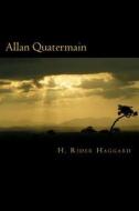 Allan Quatermain di H. Rider Haggard edito da Createspace Independent Publishing Platform
