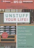 Unstuff Your Life!: Kick the Clutter Habit and Completely Organize Your Life for Good di Andrew J. Mellen edito da Brilliance Corporation
