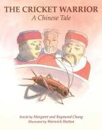 The Cricket Warrior: A Chinese Tale di Margaret Chang, Raymond Chang edito da SIMON & SCHUSTER BOOKS YOU