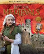 Meet the Medievals di Liz Miles edito da Gareth Stevens Publishing