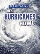 When Hurricanes Howl di Barbara M. Linde edito da Gareth Stevens Publishing