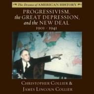 Progressivism, the Great Depression, and the New Deal: 19011941 di Christopher Collier, James Lincoln Collier edito da Audiogo