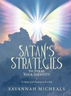Satan's Strategies To Steal Your Identity di Savannah Micheals edito da Lulu.com
