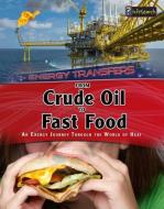 From Crude Oil to Fast Food: An Energy Journey Through the World of Heat di Ian Graham edito da HEINEMANN RAINTREE