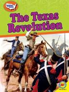 The Texas Revolution di Xina M. Uhl edito da WEIGL PUB