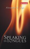 Speaking in Tongues di Alexander O. Sign edito da AuthorHouse UK