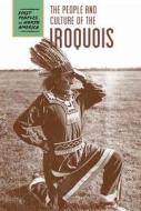 The People and Culture of the Iroquois di Cassie M. Lawton, Raymond Bial edito da CAVENDISH SQUARE