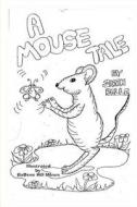 A Mouse Tale di Sarah Belle edito da Createspace