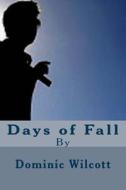 Days of Fall di Dominic Wilcott edito da Createspace