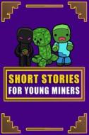 Short Stories for Young Miners: A Series of Children's Stories di Megan Farwell edito da Createspace