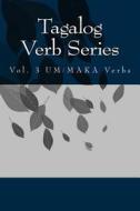 Tagalog Verb Series: Vol. 3 Um/Maka Verbs di Shubana Baarsch edito da Createspace