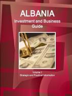 Albania Investment and Business Guide Volume 1 Strategic and Practical Information di Inc. Ibp edito da IBP USA