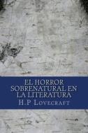 El Horror Sobrenatural En La Literatura di H. P. Lovecraft edito da Createspace
