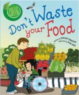 Good to be Green: Don't Waste Your Food di Deborah Chancellor edito da Hachette Children's Group