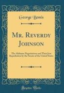 Bemis, G: Mr. Reverdy Johnson edito da Forgotten Books
